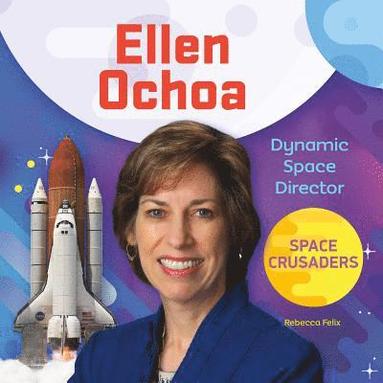 bokomslag Ellen Ochoa: Dynamic Space Director: Dynamic Space Director