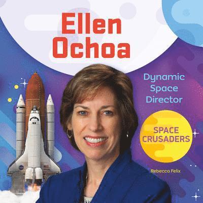 Ellen Ochoa: Dynamic Space Director: Dynamic Space Director 1