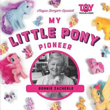 bokomslag My Little Pony Pioneer: Bonnie Zacherle: Bonnie Zacherle