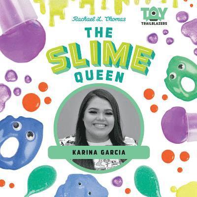 The Slime Queen: Karina Garcia 1