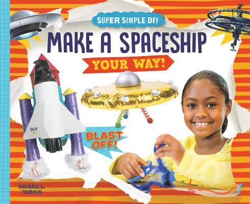 Rachael L. Thomas, Rachael L Thomas - Make a Spaceship Your Way!, Inbunden