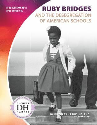 Duchess Harris - Ruby Bridges and the Desegregation of American Schools, Inbunden