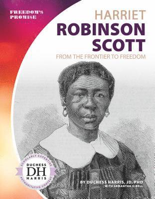 Harriet Robinson Scott: From the Frontier to Freedom 1