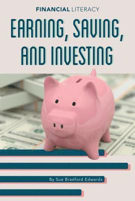 Earning Saving and Investing