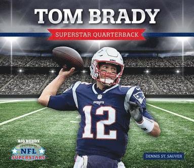 bokomslag Tom Brady: Superstar Quarterback: Superstar Quarterback