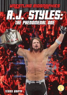 bokomslag A.J. Styles: The Phenomenal One: The Phenomenal One