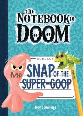Troy Cummings - Snap of the Super-Goop: #10, Inbunden