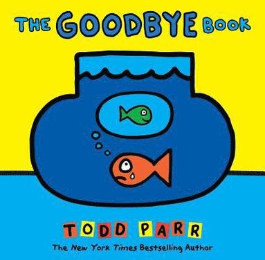 Todd Parr - The Goodbye Book, Inbunden