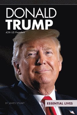 James Stuart - Donald Trump: 45th Us President: 45th Us President, Inbunden