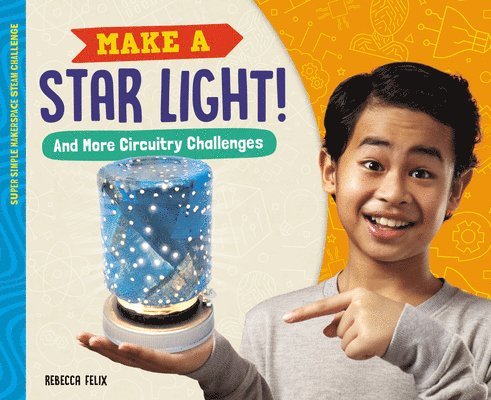 Rebecca Felix - Make a Star Light! and More Circuitry Challenges, Inbunden