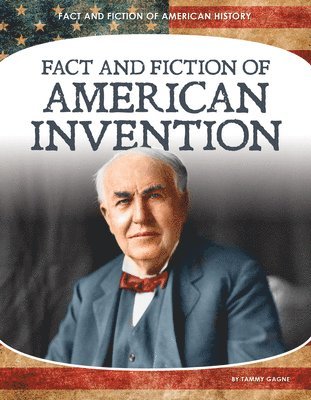 Tammy Gagne - Fact and Fiction of American Invention, Inbunden
