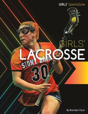 Brendan Flynn - Girls' Lacrosse, Inbunden