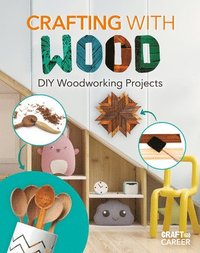bokomslag Crafting with Wood: DIY Woodworking Projects