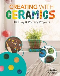 bokomslag Creating with Ceramics: DIY Clay & Pottery Projects