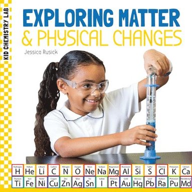 bokomslag Exploring Matter & Physical Changes