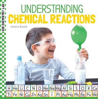 Jessica Rusick - Understanding Chemical Reactions, Inbunden