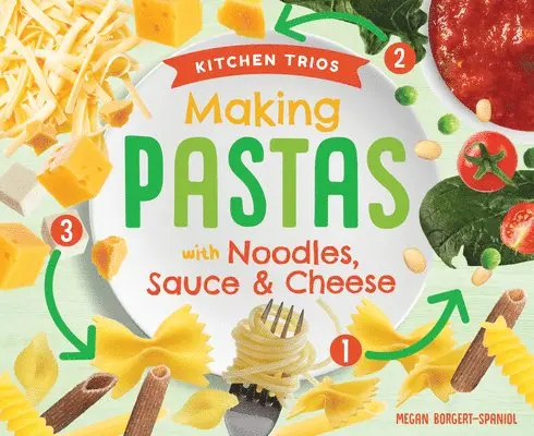 Megan Borgert-Spaniol - Making Pastas with Noodles, Sauce & Cheese, Inbunden. Tillgänglighet: Lägg i varukorg