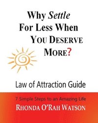 bokomslag WHY SETTLE For Less When YOU DESERVE MORE?: Law of Attraction Guide / Manifestation Journal