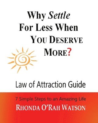 bokomslag WHY SETTLE For Less When YOU DESERVE MORE?: Law of Attraction Guide / Manifestation Journal