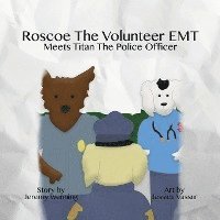 bokomslag Roscoe the Volunteer EMT Meets Titan the Police Officer