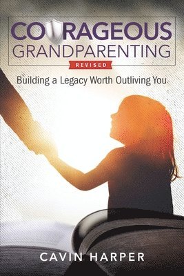 Cavin Harper - Courageous Grandparenting, Häftad