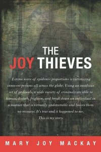 bokomslag The Joy Thieves: A crime wave of epidemic proportions is victimizing innocent persons all across the globe