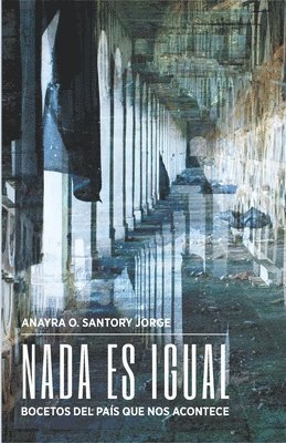 Anayra O Santory Jorge, Anayra O. Santory Jorge - Nada es igual, Häftad