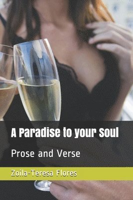Zoila Teresa Flores - A Paradise to your Soul: Prose and Verse, Häftad