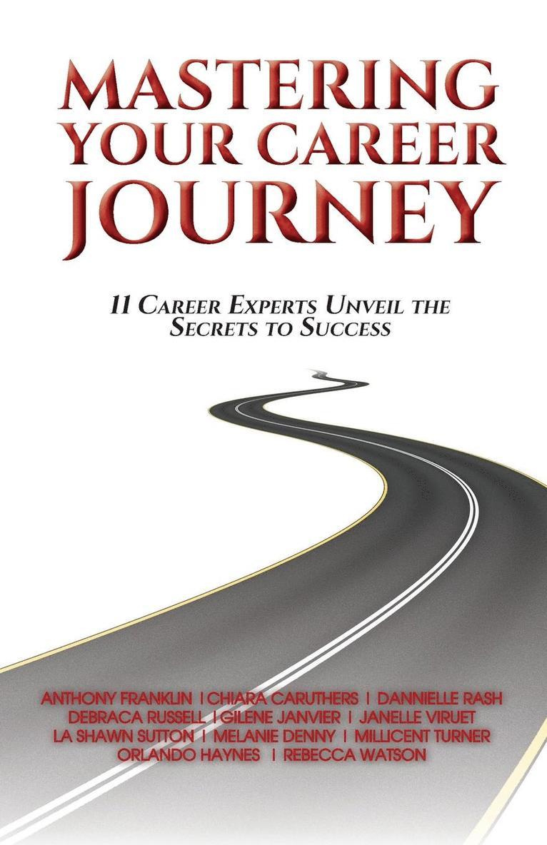 L Sutton M Turner R Watson A Franklin, C Caruthers G Janvier O Haynes, J Viruet M Denny D Russell, L. Sutton M. Turner R. Wats A. Franklin, C. Caruthers G. Janvier O. Haynes, L Sutton M Turner R. Watson A Franklin - Mastering Your Career Journey, Häftad