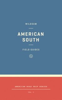 bokomslag Wildsam Field Guides: American South