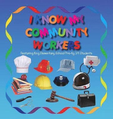 bokomslag I Know My Community Workers Featuring King Elementary School Pre-Kg 3/4 Students