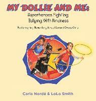 bokomslag My Dollie & Me: Superheroes Fighting Bullying with Kindness: Featuring King Elementary School Second Grade Girls