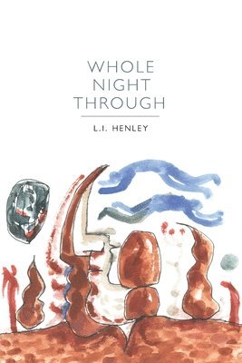 L I Henley, L. I. Henley - Whole Night Through, Häftad