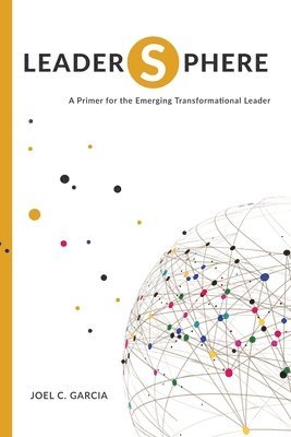 LeaderSphere - A Primer for the Emerging Transformational Leader 1