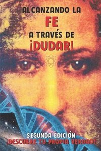 bokomslag Alcanzando la Fe a través de ¡dudar!: Segunda Edición