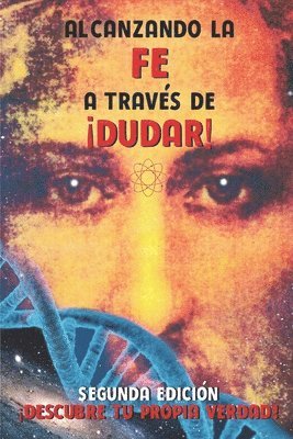 Alcanzando la Fe a través de ¡dudar!: Segunda Edición 1