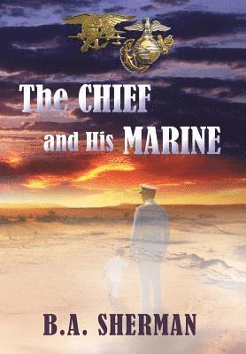 B a Sherman, B. a. Sherman, B.A. Sherman, Barbara Munson - Chief and His Marine, Inbunden