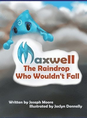 Maxwell, the Raindrop Who Wouldn't Fall