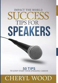 bokomslag Success Tips for Speakers: 50 Tips To Jump-Start Your Speaking Career
