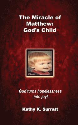 The Miracle of Matthew: God's Child: God turns hopelessness into joy! 1