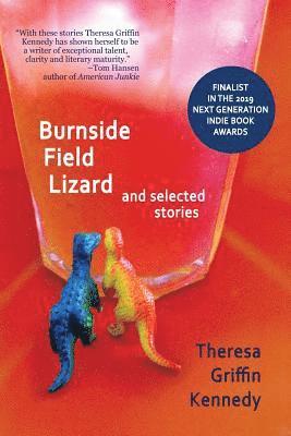 Theresa Griffin Kennedy - Burnside Field Lizard and Selected Stories, Häftad