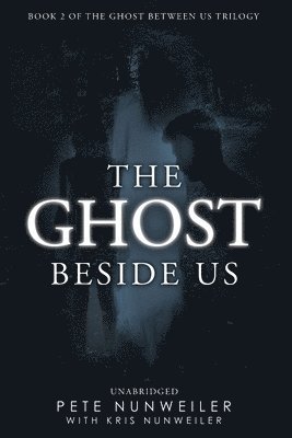 Pete Nunweiler, Laura Wilkinson - Ghost Beside Us, Häftad