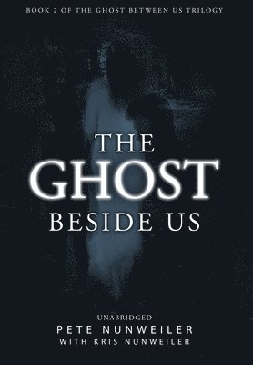 Pete Nunweiler, Laura Wilkinson - Ghost Beside Us, Inbunden