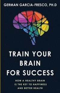 bokomslag Train Your Brain For Success