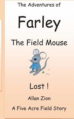 Allan N. Zion, Allan N Zion, Alexandria Weinbrecht - The Adventures of Farley the Field Mouse: Lost, Häftad