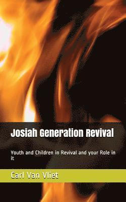 bokomslag Josiah Generation Revival: Youth and Children in Revival and Your Role in It