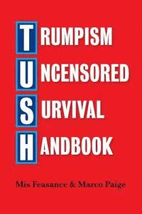 bokomslag Trumpism Uncensored Survival Handbook