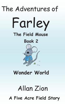 The Adventures of Farley the Field Mouse Book 2: Wonder World 1