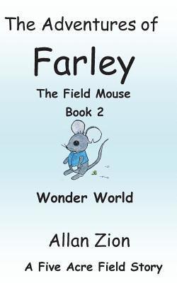 The Adventures of Farley the Field Mouse Book 2: Wonder World