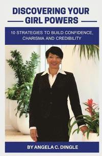 bokomslag Discovering Your Girl Powers: 10 Strategies to Build Confidence, Charisma and Credibility